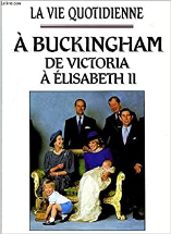 La vie quotidienne à Buckingham : de Victoria à  Elisabeth II